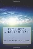 Prophecy: What Could Be