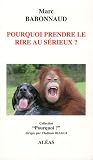 Pourquoi prendre le rire au s�rieux ?