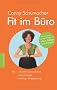 Fit im B�ro: Mit minimalem Aufwand mehr Konzentration und Energie!: Unauff�llige �bungen f�rs B�ro, die den Geist erfrischen und den K�rper entspannen