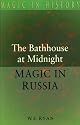 The Bathhouse at Midnight: An Historical Survey of Magic and Divination in Russia (Magic in History Series)