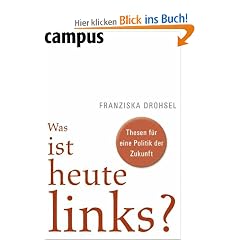 Was ist heute links?: Thesen f�r eine Politik der Zukunft