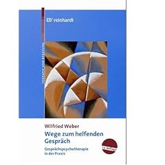 Wege zum helfenden Gespr�ch: Gespr�chspsychotherapie in der Praxis