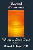 Beyond Endurance: When a Child Dies, 2nd Edition