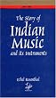 The Story of Indian Music and Its Instruments