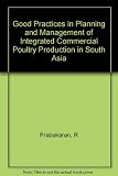 Good practices in planning and management of integrated commercial poultry production in South Asia