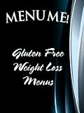 Gluten Free Weight Loss Diet Menus- MENU ME