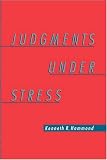 Judgments Under Stress Kenneth R. Hammond
