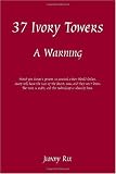 37 Ivory Towers (A Warning)
