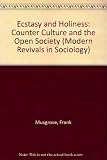 Ecstasy and holiness : counter culture and the open society