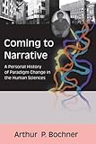 Coming to narrative : a personal history of paradigm change in the human sciences