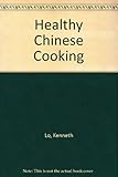Kenneth Lo's healthy Chinese cooking
