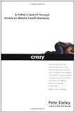 Crazy: A Fathers Search Through Americas Mental Health Madness