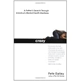 Crazy: A Father's Search Through America's Mental Health Madness (Hardcover)