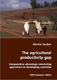 The agricultural productivity gap- Comparative advantage concerning agriculture in developing countries