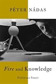 Peter Nadas - Fire and Knowledge