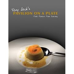 Tony Leck's Pavilion on a Plate: Fresh Flavours from Guernsey