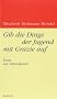 Gib die Dinge der Jugend mit Grazie auf: Texte zur Lebenskunst