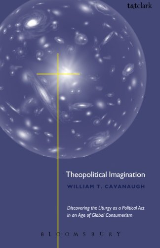 Theopolitical Imagination: Christian Practices of Space and Time
