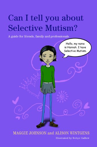 Can I tell you about Selective Mutism?: A guide for friends, family and professionals (Can I tell you about...?)
