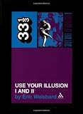 "Guns N` Roses" "Use Your Illusion I and II" (33 1/3) (33 1/3)