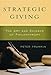 Strategic Giving: The Art and Science of Philanthropy