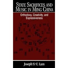 State Sacrifices and Music in Ming China: Orthodoxy, Creativity and Expressiveness (SUNY Series in Chinese Local Studies)