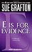 "E" is for Evidence (The Kinsey Millhone Alphabet Mysteries)