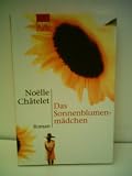 Produkt-Bild: Noelle Chatelet: das Sonnenblumenm&auml;dchen - Verlag: Kiepenheuer & Witsch [Auflage: 5. Auflage]