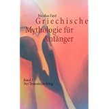 Griechische Mythologie f�r Anf�nger: Band 3 - Der Trojanische Kriegvon "Nicolas Fay�"