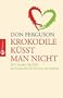 Krokodile k�sst man nicht