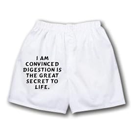 White Boxer Short with I am convinced digestion is the great secret to life.