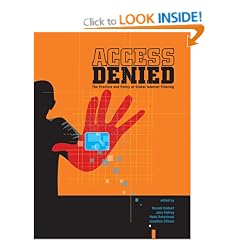 Access Denied: The Practice and Policy of Global Internet Filtering (Information Revolution and Global Politics Series)
