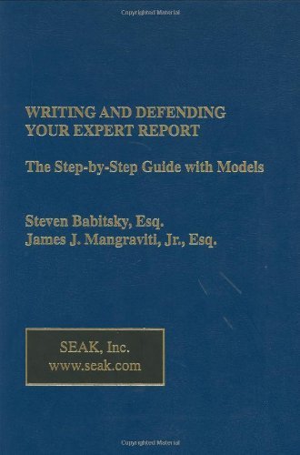 Writing and Defending Your Expert Report: The Step-by-Step Guide with Models by Steven Babitsky Published by Seak Inc 1st (first) edition (2002) Hardcover