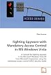 Fighting Spyware with Mandatory Access Control in MS  Windows Vista: A concept for fighting spyware in the Microsoft  Windows Vista OS from Microsoft Corporation ... access control (MAC) security model