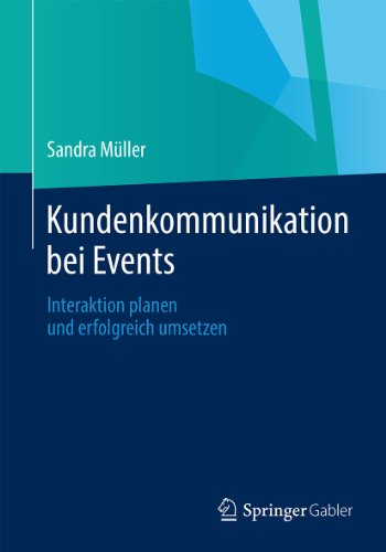 Kundenkommunikation bei Events: Interaktion planen und erfolgreich umsetzen (German Edition)