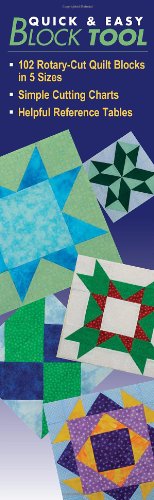 Quick & Easy Block Tool: 102 Rotary-Cut Quilt Blocks in 5 Sizes - Simple Cutting Charts - Helpful Reference Tables