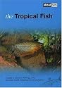 The Tropical Fish: A Guide to Selection, Housing, Care, Nutrition, Health, Breeding, Species and Plants (About Pets)