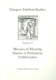Mosaics of meaning : studies in Portuguese emblematics