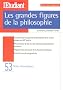 Les grandes figures de la philosophie : Les grands philosophes de la Gr�ce antique au XXe si�cle
