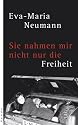 Sie nahmen mir nicht nur die Freiheit