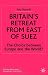 Britain's Retreat from East of Suez: The Choice between Europe and the World? (Cold War History)