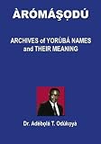 Aromasodu: Archives of Yoruba Names and Their Meaning (Yoruba Edition)