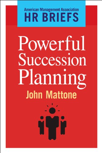 Powerful Succession Planning (American Management Association - HR Briefs)