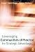 Leveraging Communities of Practice for Strategic Advantage Leveraging Communities of Practice for Strategic Advantage
