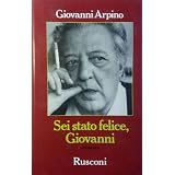 Sei stato felice, Giovannidi Giovanni Arpino