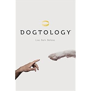 Dogtology: Live. Bark. Believe.