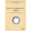 Tout commence... apr�s : Mes rencontres avec l'au-del�