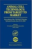 Animal Cell Technology: From Target to Market (ESACT Proceedings)