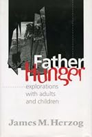 Father Hunger: Explorations with Adults and Children