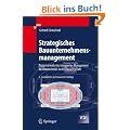 Strategisches Bauunternehmensmanagement: Prozessorientiertes integriertes Management f�r Unternehmen in der Bauwirtschaft (VDI-Buch)
